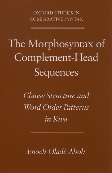 The Morphosyntax of Complement-Head Sequences - Enoch Oladé Aboh