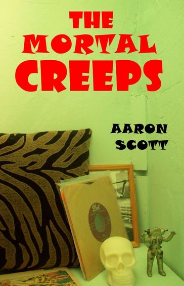The Mortal Creeps - Aaron Scott