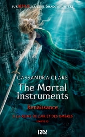 The Mortal Instruments, renaissance - tome 3 : La Reine de l