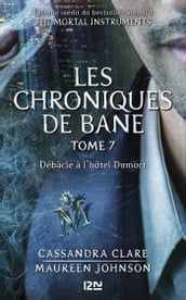 The Mortal Instruments, Les chroniques de Bane - tome 7 : Débâcle à l