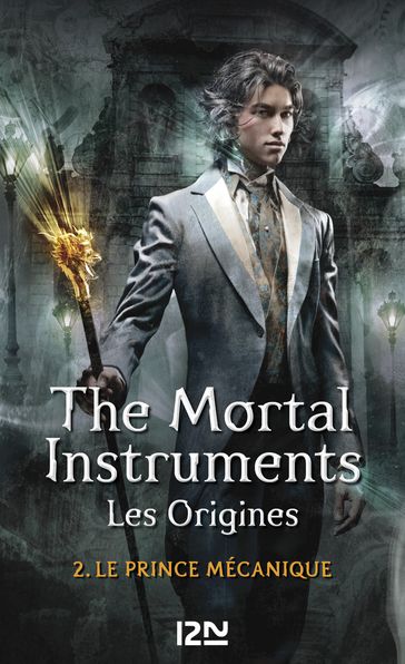 The Mortal Instruments - Les Origines - tome 2 Le prince mécanique - Cassandra Clare