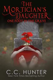 The Mortician s Daughter: One Foot in the Grave