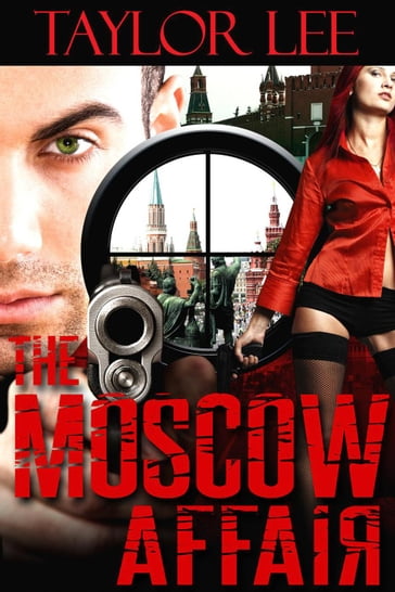 The Moscow Affair: Book 1 - Taylor Lee