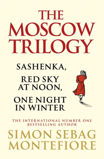 The Moscow Trilogy - Simon Sebag Montefiore