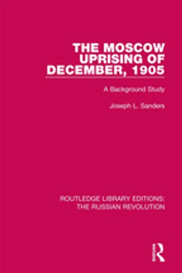 The Moscow Uprising of December, 1905 - Joseph L. Sanders