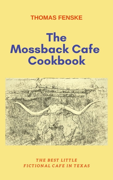 The Mossback Cafe Cookbook - Thomas Fenske