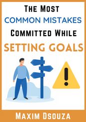 The Most Common Mistakes Committed While Setting Goals