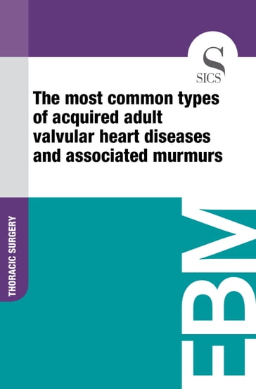 The Most Common Types of Acquired Adult Valvular Heart Diseases and Associated Murmurs - Sics Editore