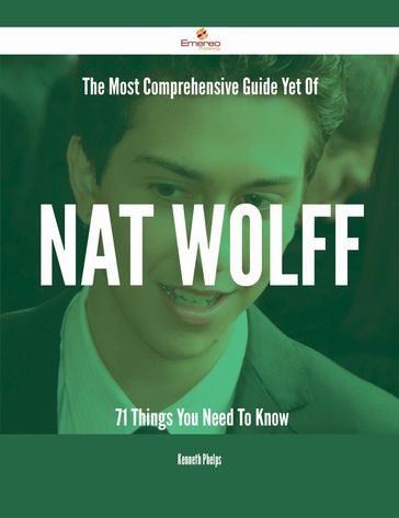 The Most Comprehensive Guide Yet Of Nat Wolff - 71 Things You Need To Know - Kenneth Phelps