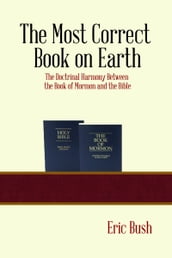 The Most Correct Book on Earth: The Doctrinal Harmony between the Book of Mormon and the Bible