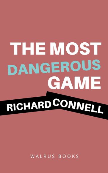 The Most Dangerous Game - Richard Connell