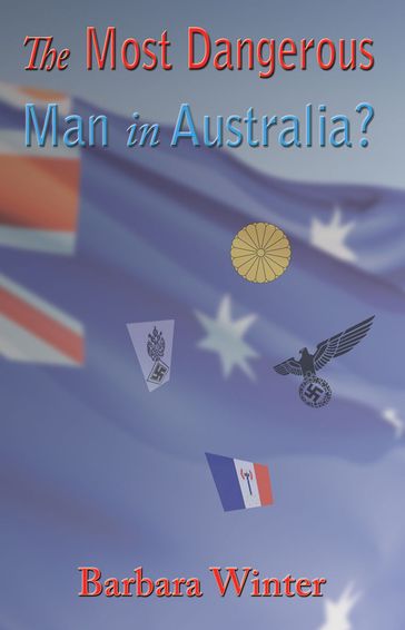 The Most Dangerous Man in Australia? - Barbara Winter
