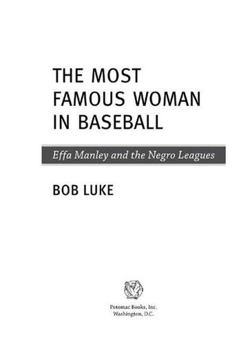 The Most Famous Woman in Baseball: Effa Manley and the Negro Leagues - Bob Luke