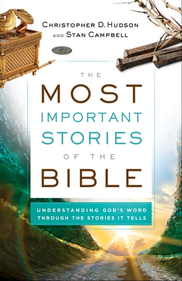 The Most Important Stories of the Bible - Christopher D. Hudson - Stan Campbell