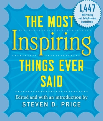 The Most Inspiring Things Ever Said - Steven D. Price