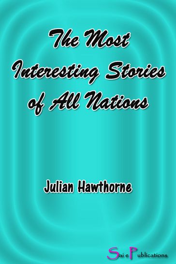The Most Interesting Stories of All Nations - Julian Hawthorne