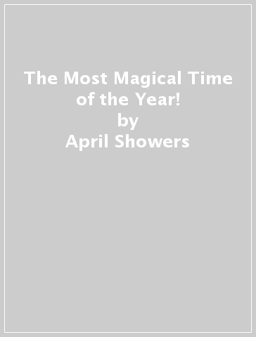 The Most Magical Time of the Year! - April Showers