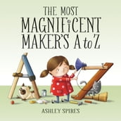The Most Magnificent Maker s A to Z