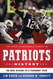 The Most Memorable Games in Patriots History