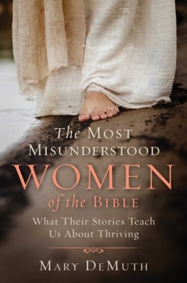 The Most Misunderstood Women of the Bible - Mary E. DeMuth