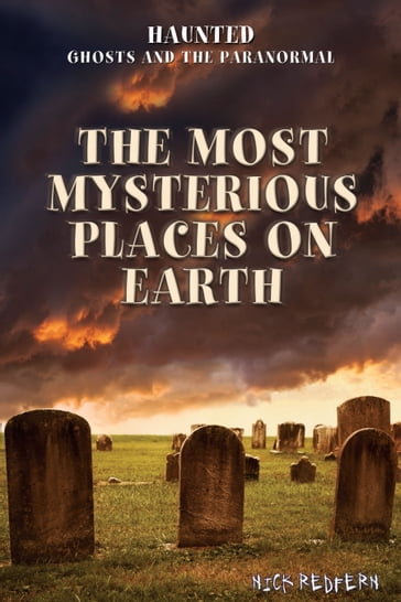 The Most Mysterious Places on Earth - Nick Redfern