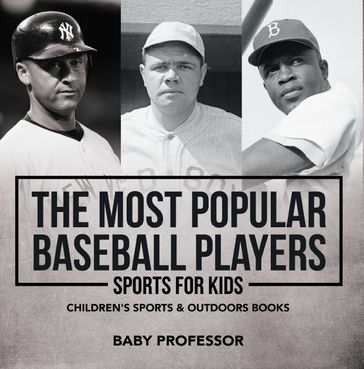 The Most Popular Baseball Players - Sports for Kids   Children's Sports & Outdoors Books - Baby Professor