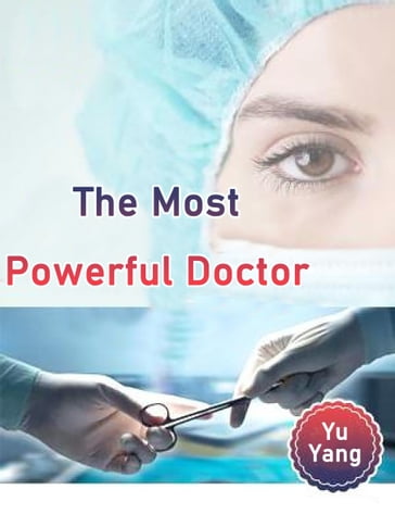 The Most Powerful Doctor - Babel Novel - Yang Yu