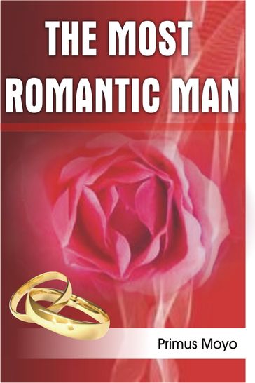 The Most Romantic Man - Primus Moyo