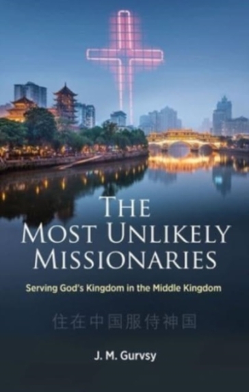 The Most Unlikely Missionaries - J. M. Gurvsy
