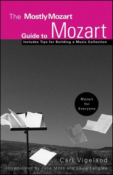 The Mostly Mozart Guide to Mozart - Carl Vigeland