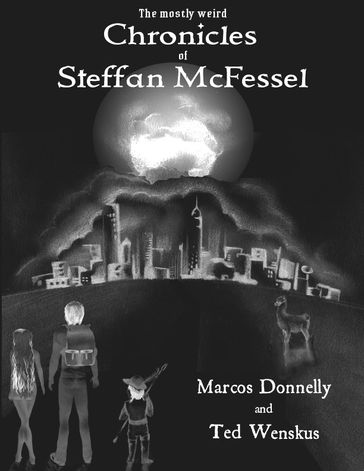 The Mostly Weird Chronicles of Steffan McFessel - Marcos Donnelly