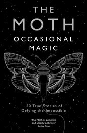 The Moth: Occasional Magic