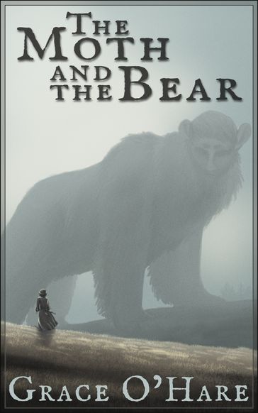 The Moth and the Bear - Grace O
