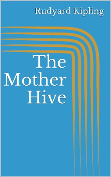 The Mother Hive - Kipling Rudyard