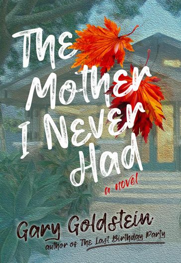 The Mother I Never Had - Gary Goldstein