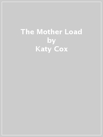 The Mother Load - Katy Cox