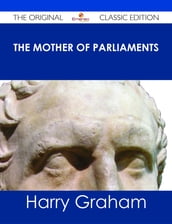 The Mother of Parliaments - The Original Classic Edition