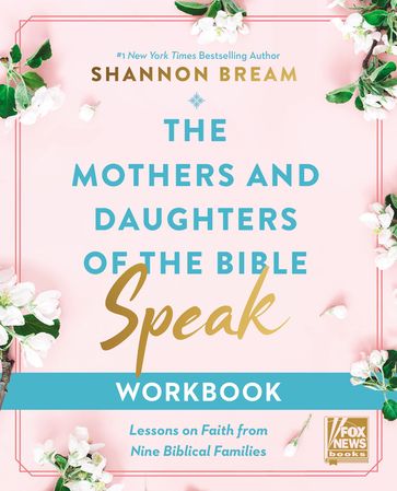 The Mothers and Daughters of the Bible Speak Workbook - Shannon Bream