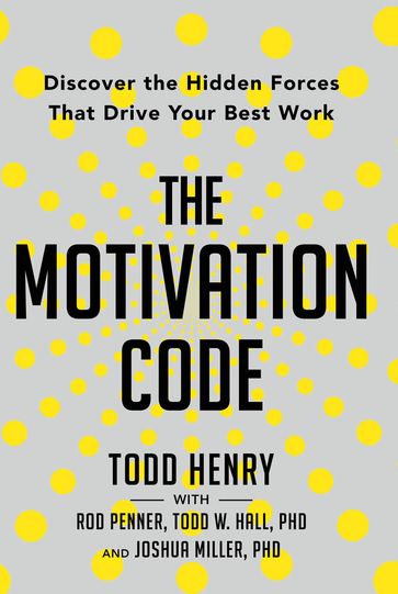 The Motivation Code - Todd Henry - Rod Penner - Todd W Hall