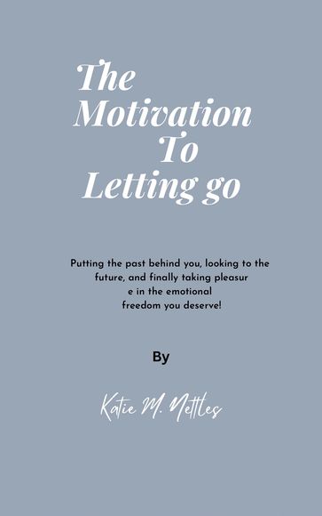 The Motivation to Letting Go: - Jacquelyn V. Smith