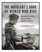 The MotoLady s Book of Women Who Ride