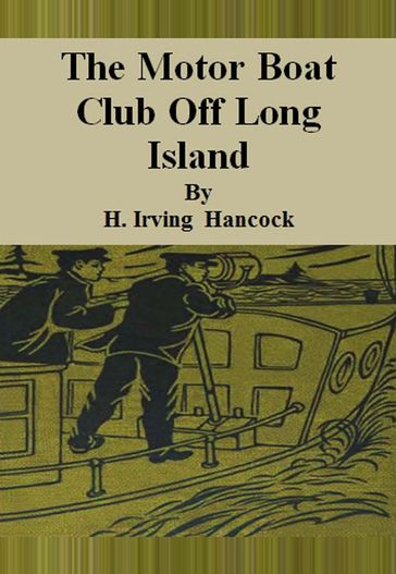 The Motor Boat Club Off Long Island - H. Irving Hancock