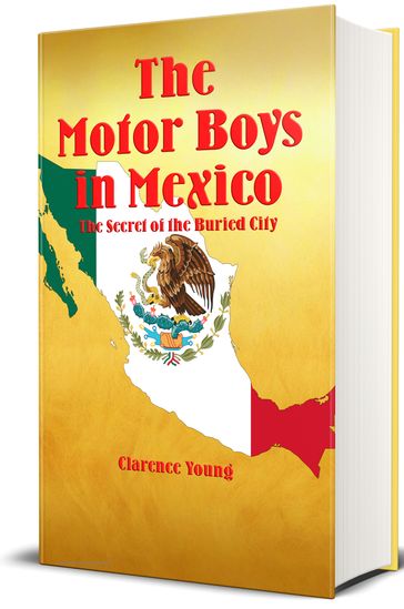 The Motor Boys in Mexico (Illustrated) - Clarence Young