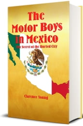 The Motor Boys in Mexico (Illustrated)