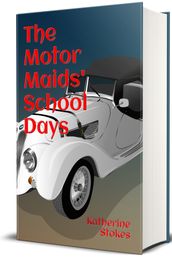The Motor Maids  School Days (Illustrated)