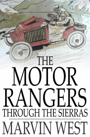The Motor Rangers through the Sierras - Marvin West