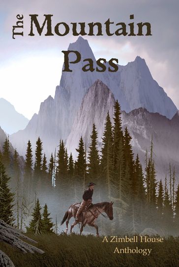 The Mountain Pass: A Zimbell House Anthology - Zimbell House Publishing