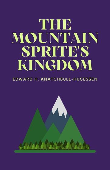The Mountain-Sprite's Kingdom - Edward Knatchbull-Hugessen