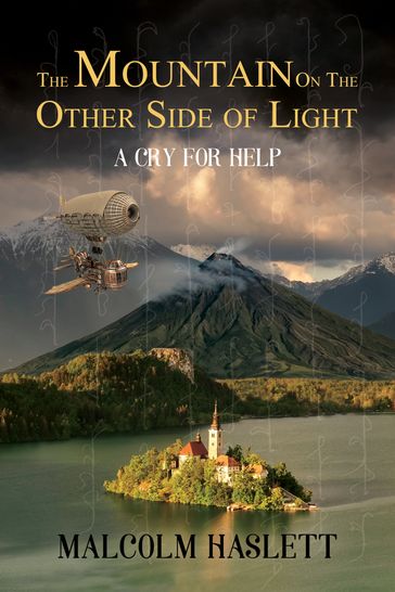 The Mountain on the Other Side of Light: A Cry for Help - Malcolm Haslett