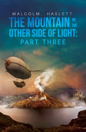 The Mountain on the Other Side of Light: Part Three